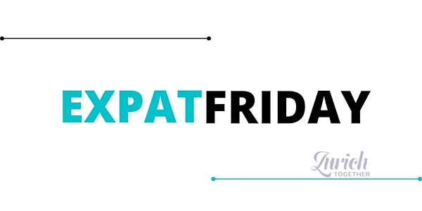 Expat Friday - Socilizing, Drinks & Afterparty