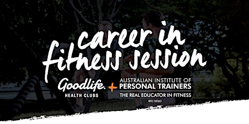 Join AIPT & Goodlife Dernancourt for a Career in Fitness Session