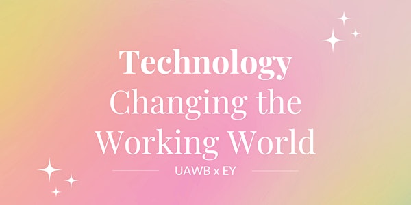 UAWB x EY: Technology Changing the Working World