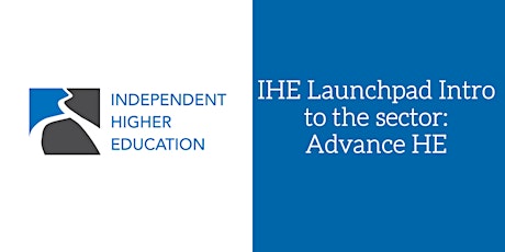IHE Launchpad Intro to the sector: Advance HE