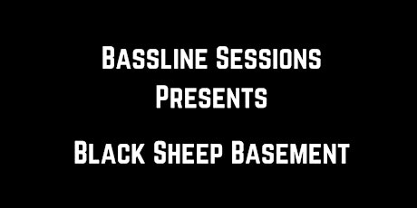 Bassline Sessions Presents Black Sheep Basement  primary image