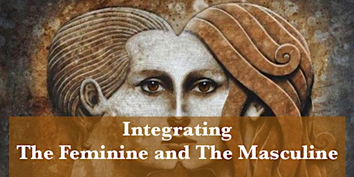 Integrating The Feminine and The Masculine Energies primary image