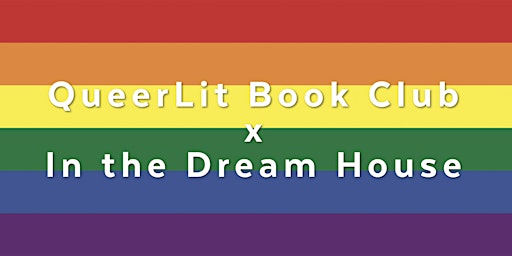 QueerLit Book Club x In the Dream House