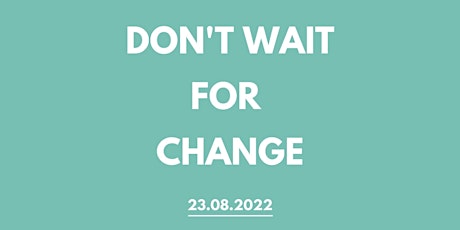 Imagen principal de Don’t Wait For Change