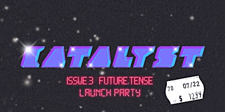 Catalyst Future Tense - Issue 3 Launch Party