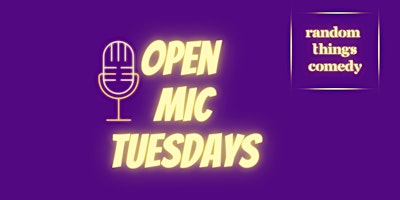 Open Mic Tuesdays with Random Things Comedy