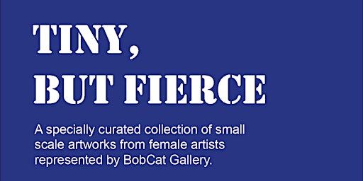 Tiny, But Fierce - Private View