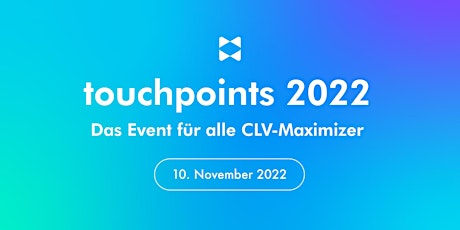 touchpoints 2022 – Zurück zur Kundenbindung
