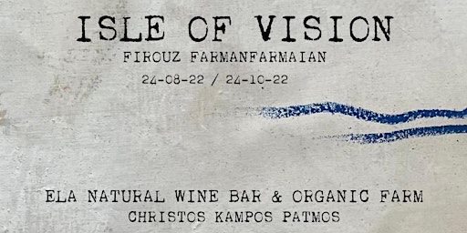 Isle of Vision- Firouz FarmanFarmaian Popup + FORRM Live at Ela Patmos