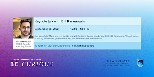 A Mawji Centre keynote talk with Bill Karamouzis, CEO Addicting Games