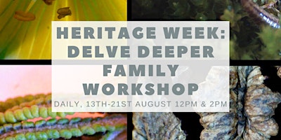 Heritage Week: Delve Deeper Family Workshop