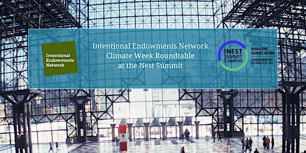 Intentional Endowments Network Climate Week Roundtable at the Nest Summit