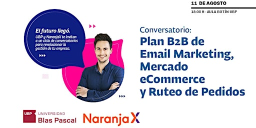 Ciclo de Conversatorios> Plan B2B, Mercado eCommerce y Ruteo de Pedidos.