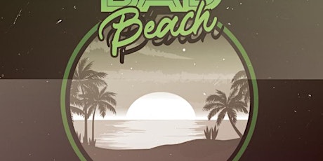 Bad Beach - Entrée Gratuite !