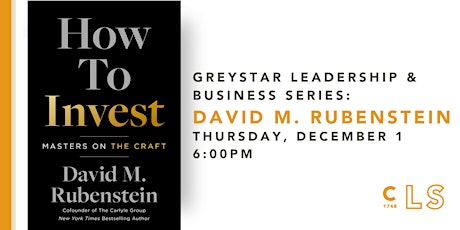 Greystar Leadership & Business Series: David Rubenstein