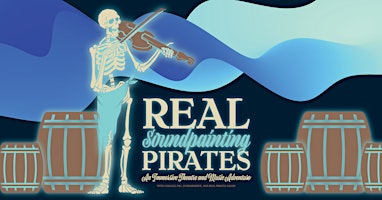 Real Soundpainting Pirates: An Immersive Theatre and Music Adventure