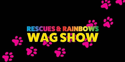 Rescues + Rainbows Wag Show