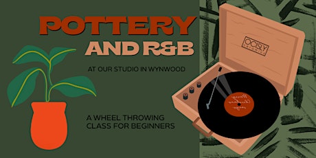 Pottery and R&B (Beginners Wheel Throwing Class @OCISLY Ceramics)