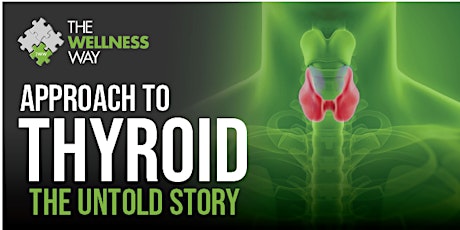 Approach To Thyroid - The Untold Story primary image