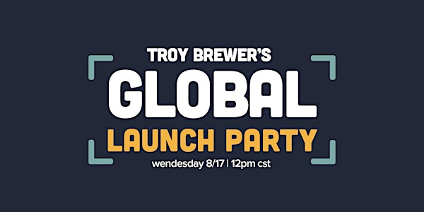 Troy Brewer's Global Launch Party
