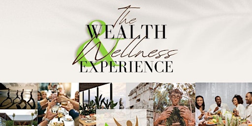 The Wealth and Wellness Experience