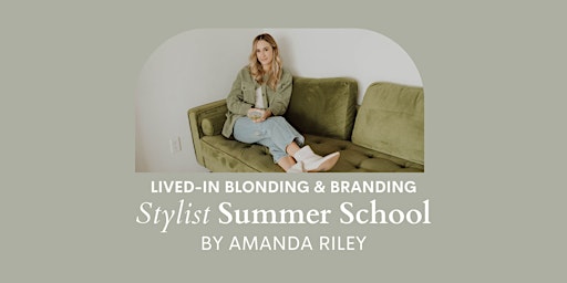 Lived-In Blonding & Branding Class | Stylist Summer School by Amanda Riley