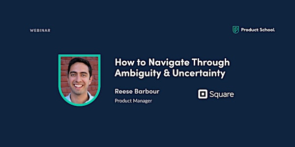 Webinar: How to Navigate Through Ambiguity & Uncertainty by Square PM