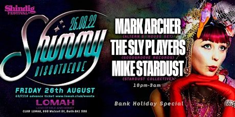Shimmy Discotheque - Bank Holiday Special with Mark Archer - Club Lomah