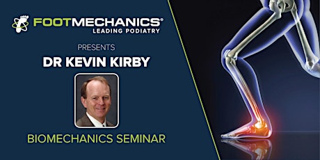 Foot Mechanics Presents Dr Kevin Kirby - Biomechanics Seminar primary image