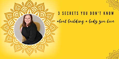 3 Secrets You Don't Know About Building a Body YOU Love!