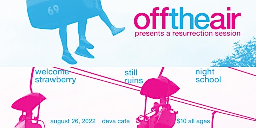 Off The Air Presents Welcome Strawberry, Still Ruins, Night School