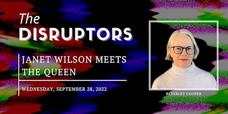The Disruptors - Janet Wilson Meets the Queen