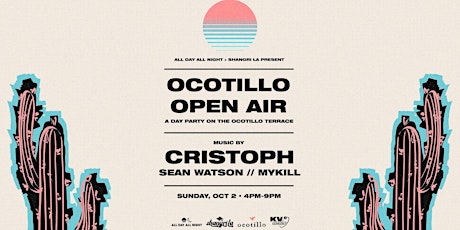 Ocotillo Open Air w/ CRISTOPH