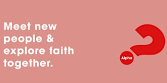 Alpha - meet new people and explore faith together