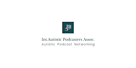 International Autistic Podcasters Association Initial Meeting