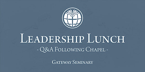 Gateway Seminary Leadership Lunch | Fall 2022