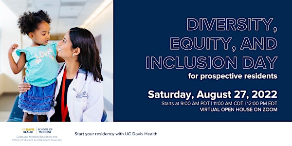 UC Davis Health | Graduate Medical Education  DEI Open House 2022