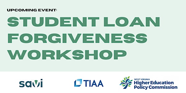 West Virginia Public Higher Ed: Student Loan Forgiveness Workshop| by Savi