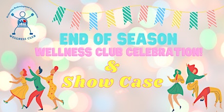 End of Season Wellness Club Celebration & Show Case