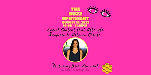 BUZZ SPOTLIGHT - SOCIAL CONTENT WITH JESS LENOUVEL, THE LISTINGS LAB