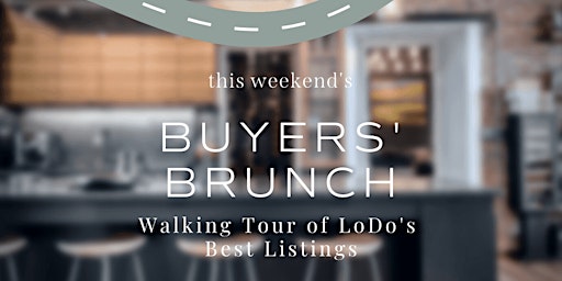 Buyer's Brunch! | A Tour of LoDo's Best Listings