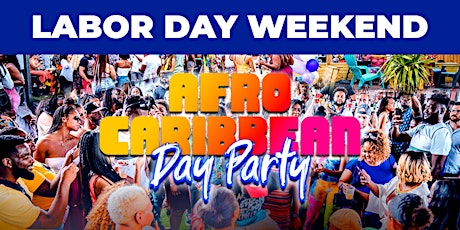 AFRO CARIBBEAN DAY PARTY | LABOR DAY WEEKEND