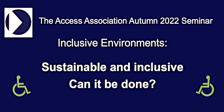 Inclusive Environments: Sustainable and inclusive – can it be done?