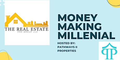Pathways 2 Properties presents:  Money-Making Millennial
