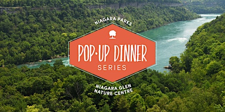 Niagara Parks Pop-up Dinner Series: Niagara Glen Nature Centre primary image