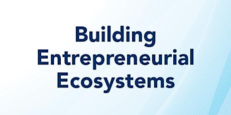 Entrepreneurship Summit: Building Entrepreneurial Ecosystems