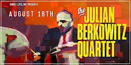 The Julian Berkowitz Quartet 7PM & 9PM Shows