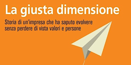 Immagine principale di (Nuovo Libro - LA GIUSTA DIMENSIONE) Storia Vera di un'Azienda di Successo 