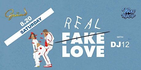 Real Fake Love @ Grand SF | RSVP for FREE