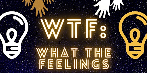 Solutions of Change: W.T.F.  ( What the Feelings) Youth Support Group primary image